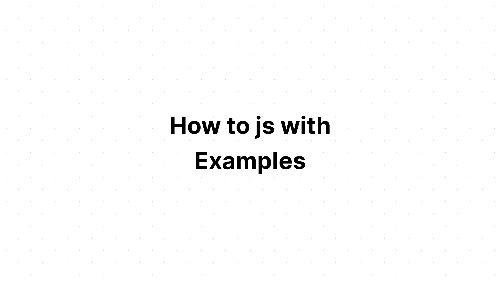 Làm thế nào để js với các ví dụ